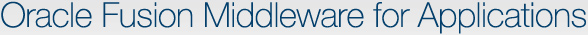 Oracle Fusion Middleware for Application